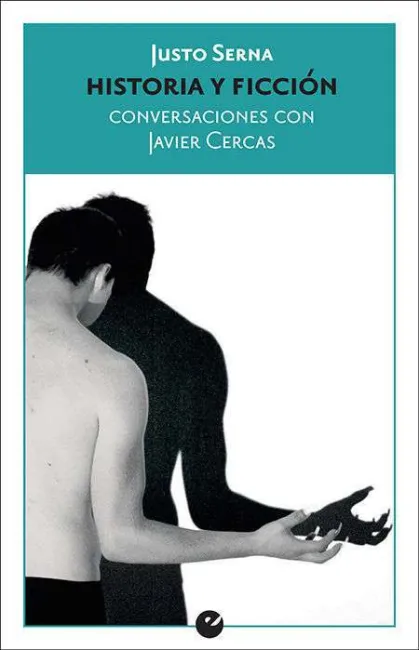Historia y Ficción. Conversaciones con Javier Cercas
