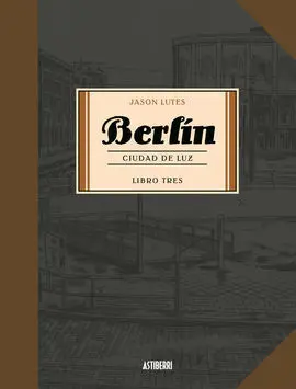 Berlín 3. Ciudad de Luz