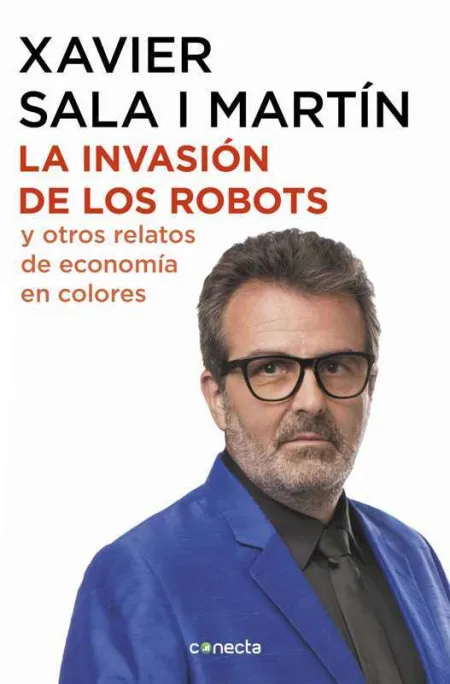 La Invasión de los Robots y Otros Relatos de Economía