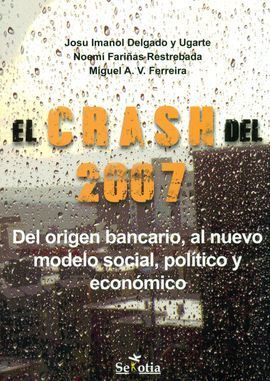 EL CRASH DEL 2007: DEL ORIGEN BANCARIO, AL NUEVO MODELO SOCIAL, POLÍTICO ECONÓMI
