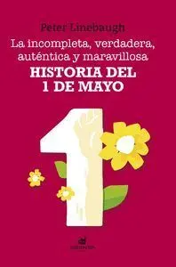 La Incompleta, Verdadera, Auténtica y Maravillosa Historia del Primero de Mayo