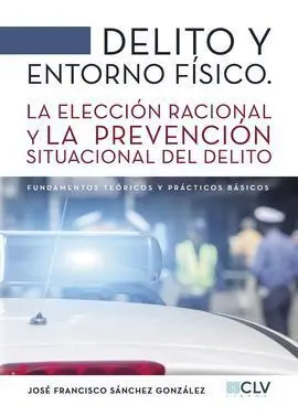 Delito y Entorno Fisico. la Eleccion Racional y la