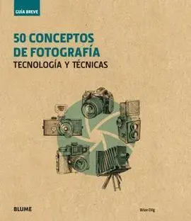 Guia Breve. 50 Conceptos de Fotografia