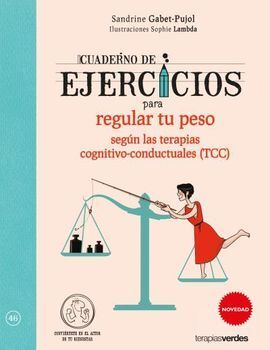 CUADERNO DE EJERCICIOS PARA REGULAR TU PESO SEGÚN LAS TERAPIAS COGNITIVO-CONDUCT