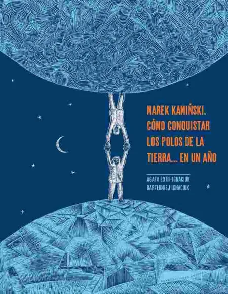 Marek Kaminski. Cómo Conquistar los Polos de la Tierra... En