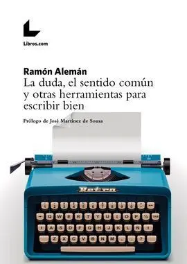La Duda, el Sentido Común y Otras Herramientas para Escribir Bien