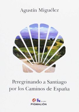 PEREGRINANDO A SANTIAGO POR LOS CAMINOS DE ESPAÑA