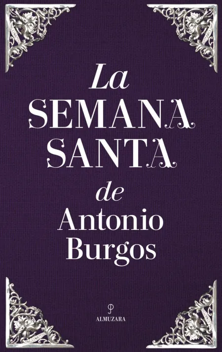 La Semana Santa de Antonio Burgos