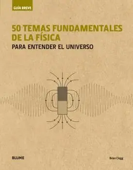 Guía Breve. 50 Temas Fundamentales de la Física (Rústica)