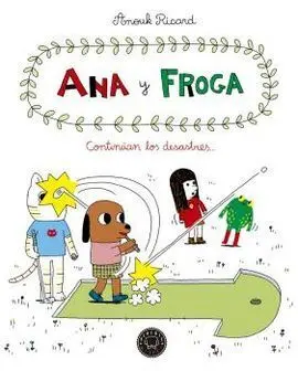 Ana y Froga, Tomo 4: Continuan los Desastres...