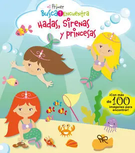 Mi Primer Busca y Encuentra. Hadas, Sirenas y Princesas