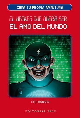 CREA TU PROPIA AVENTURA 1. EL HACKER QUE QUERÍA SER EL AMO D