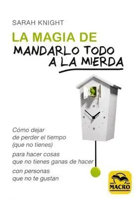 La Magia de Mandarlo Todo a la Mierda
