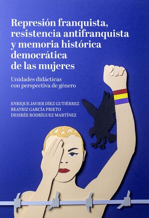 REPRESIÓN FRANQUISTA, RESISTENCIA ANTIFRANQUISTA Y MEMORIA HISTÓRICA DEMOCRÁTICA