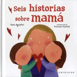 Seis Historias Sobre Mamá