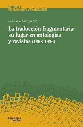 La Traducción Fragmentaria: Su Lugar en Antologías y Revistas (1898-1936)