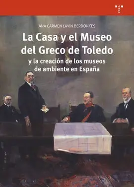La Casa y el Museo del Greco de Toledo y la Creación de los Museos de Ambiente e