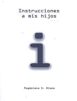 INSTRUCCIONES A MIS HIJOS