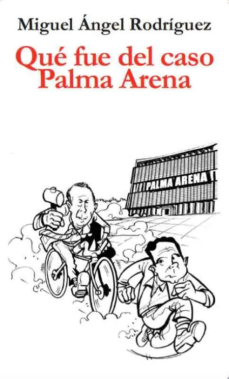 Qué Fue del Caso Palma Arena