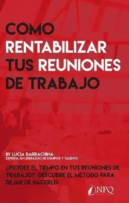 Cómo Rentabilizar Tus Reuniones de Trabajo