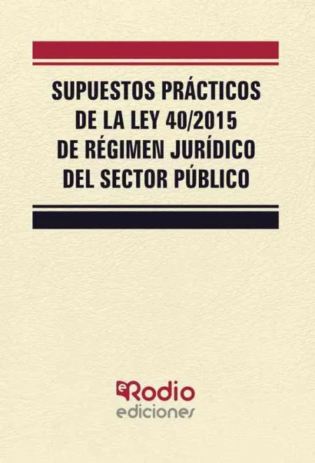 Supuestos Practicos de la Ley 40/2015, de Regimen Juridico del Sector Publico.