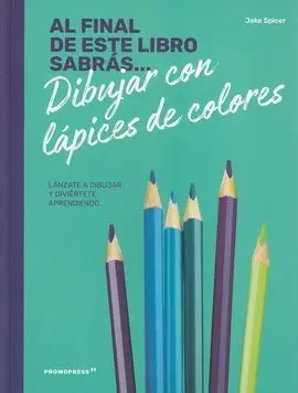 Al Final de este Libro Sabrás... Dibujar con Lapices de Colores