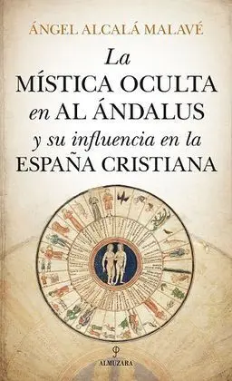 Mística Oculta en Al Ándalus y Su Influencia en la España Cristiana, la