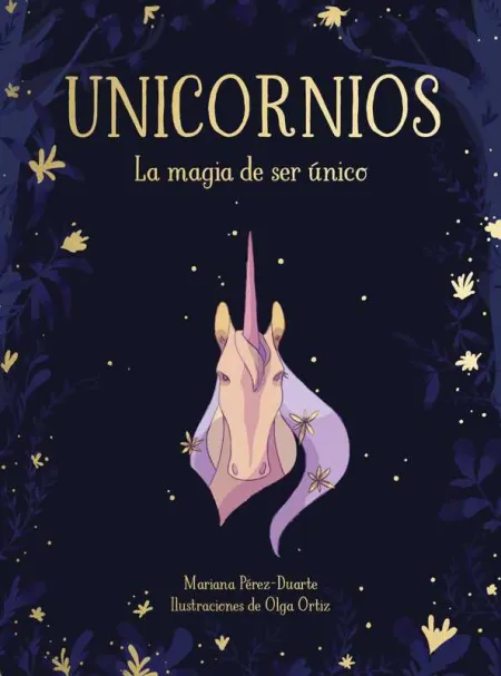 Unicornios. La Magia de Ser Unico