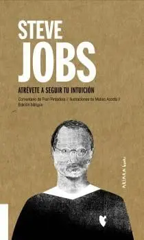 Steve Jobs: Atrevete a Seguir tu Intuicion