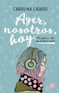 Ayer, Nosotros, Hoy