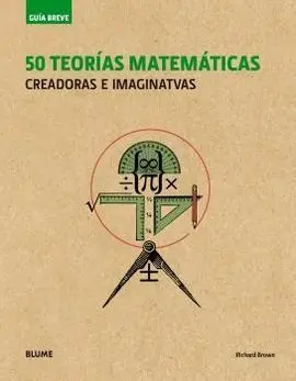 Guia Breve. 50 Teorias Matematicas (Rustica) (2018)