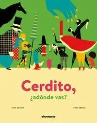 Cerdito, ¿Adonde Vas?