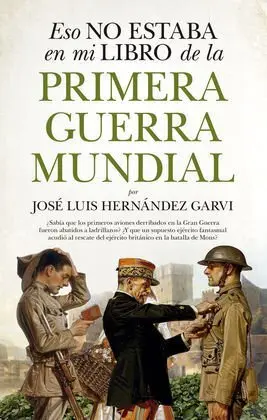 Esto no Estaba en mi Libro de Historia de la Primera Guerra Mundial