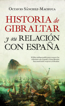HISTORIA DE GIBRALTAR Y SU RELACIÓN CON ESPAÑA