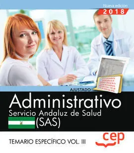Administrativo. Servicio Andaluz de Salud (Sas). Temario Específico. Vol. Iii.