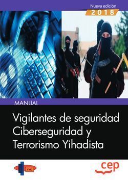 MANUAL. VIGILANTES DE SEGURIDAD. CIBERSEGURIDAD Y TERRORISMO YIHADISTA