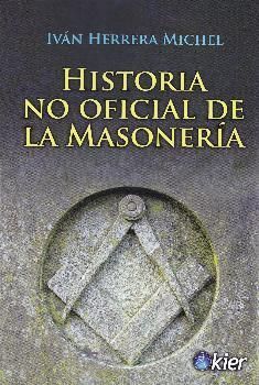HISTORIA NO OFICIAL DE LA MASONERIA