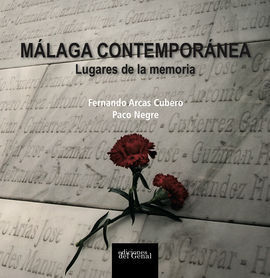 MÁLAGA CONTEMPORÁNEA. LUGARES DE LA MEMORIA
