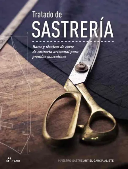 Tratado de Sastrería - Bases y Técnicas de Corte de Sastrería Artesanal para Pre