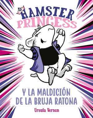 HAMSTER PRINCESS Y LA MALDICION DE LA BRUJA RATONA (HAMSTER