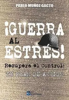 ¡Guerra Al Estrés! Recupera el Control: tu Plan de Acción