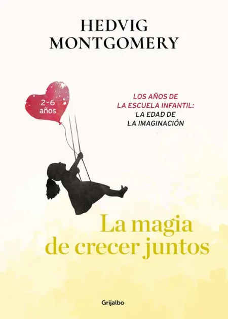 La Magia de Crecer Juntos. La Edad Preescolar: el Pequeño Explorador