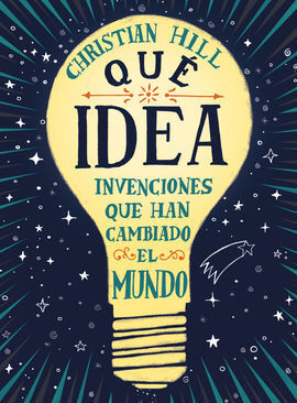 IQUE IDEA! LAS INVENCIONES QUE HAN CAMBIADO EL MUNDO
