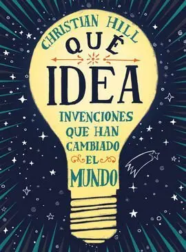 Ique Idea! las Invenciones que Han Cambiado el Mundo