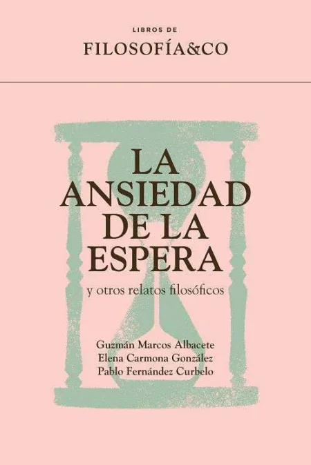 Ansiedad de la Espera y Otros Relatos Filosóficos, la