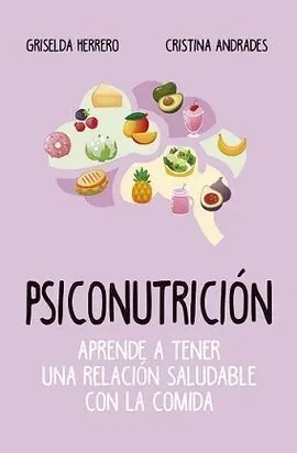 Psiconutricion (Leb). Aprende a Tener una Relacion Saludable con
