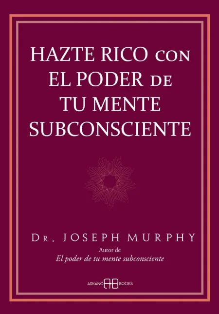 Hazte Rico con el Poder de tu Mente Subconsciente