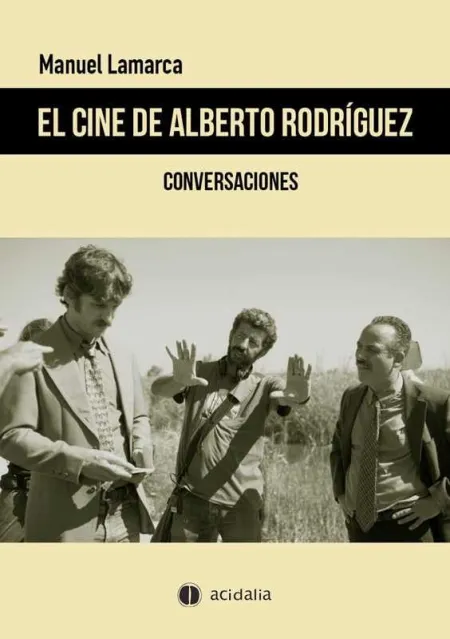 El Cine de Alberto Rodríguez
