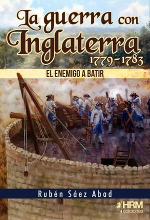 LA GUERRA CON INGLATERRA, 1779-1783. EL ENEMIGO A BATIR.