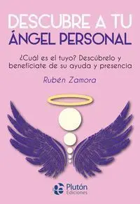 Descubre a tu Ángel Personal : ¿Cuál Es el Tuyo? Descubrélo y Benefíciate de Su